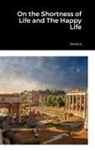 Seneca - On the Shortness of Life and The Happy Life