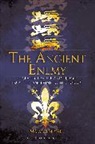 Dr Malcolm (University of Oxford Vale, Malcolm Vale - The Ancient Enemy : England, France and Europe from the Angevins to