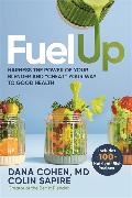 Dana Cohen, Dana G./ Sapire Cohen, Colin Sapire - Fuel Up Harness the Power of Your Blender and 'Cheat' Your Way to Good Health