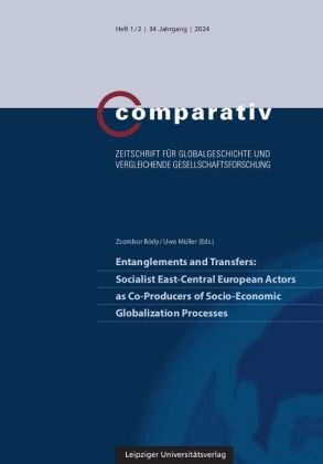 Zsombor Bódy, Müller, Uwe Müller - Entanglements and Transfers: Socialist East-Central European Actors as Co-Producers of Socio-Economic Globalization Processes