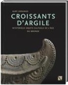 Kurt Derungs, Catherine Leuzinger-Piccand - Croissants d'Argile