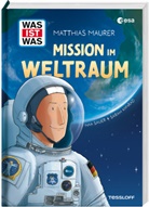 Sarah Konrad, Matthias Maurer, Noa Sauer, Noa Sauer - WAS IST WAS Mission im Weltraum
