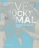Sabine Braunschweig, U Germann, Marc Zehntner, Gudrun / Suter / Piller, Historisches Museum Basel, Gudrun Piller... - Verrückt normal - Geschichte der Psychiatrie in Basel