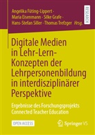 Maria Eisenmann, Angelika Füting-Lippert, Silke Grafe, Silke Grafe u a, Hans-Stefan Siller, Thomas Trefzger - Digitale Medien in Lehr-Lern-Konzepten der Lehrpersonenbildung in interdisziplinärer Perspektive