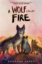 Rosanne Parry, Parry Rosanne, Mónica Armiño, Armino Monica - A Wolf Called Fire