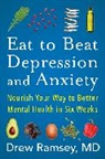 Drew Ramsey, Ramsey Drew - Eat to Beat Depression and Anxiety