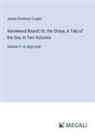 James Fenimore Cooper - Homeward Bound; Or, the Chase, A Tale of the Sea, In Two Volumes