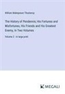 William Makepeace Thackeray - The History of Pendennis; His Fortunes and Misfortunes, His Friends and His Greatest Enemy, In Two Volumes