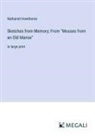Nathaniel Hawthorne - Sketches from Memory; From "Mosses from an Old Manse"