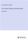 Ivan Sergeevich Turgenev - The Torrents of Spring; And Other Stories