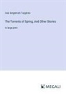 Ivan Sergeevich Turgenev - The Torrents of Spring; And Other Stories