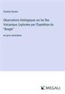 Charles Darwin - Observations Géologiques sur les Îles Volcanique; Explorées par l'Expédition du "Beagle"