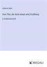 Johanna Spyri - Vom This, der doch etwas wird; Erzählung