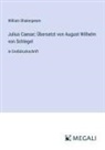 William Shakespeare - Julius Caesar; Übersetzt von August Wilhelm von Schlegel