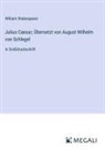 William Shakespeare - Julius Caesar; Übersetzt von August Wilhelm von Schlegel