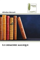 Alfredius Mercurii - Le grimoire magique