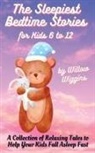 Willow Wiggins - The Sleepiest Bedtime Stories for Kids 6 to 12