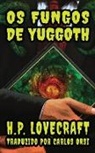 H. P. Lovecraft - Os Fungos de Yuggoth