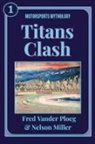 Nelson Miller, Fred Vander Ploeg - Titans Clash