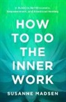 Susanne Madsen - How to Do the Inner Work