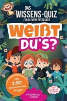 Frederick Lober, Frederick Lober - Weißt du's? Das Wissens-Quiz für clevere Entdecker