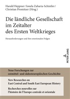 Harald Heppner, Christian Promitzer, Ionela Zaharia-Schintler - Die ländliche Gesellschaft im Zeitalter des Ersten Weltkrieges