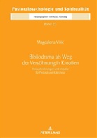 Magdalena Vi¿i¿, Magdalena Visic, Klaus Kiessling - Bibliodrama als Weg der Versöhnung in Kroatien