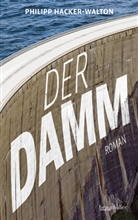 Philipp Hacker-Walton - Der Damm