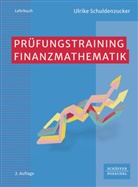 Ulrike Schuldenzucker - Prüfungstraining Finanzmathematik