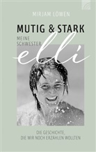 Mirjam Löwen, Löwen  Mirjam - Mutig und stark - Meine Schwester Elli
