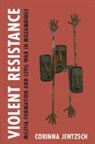 Corinna Jentzsch - Violent Resistance