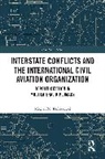 Michal M. Kobierecki, Michał M. Kobierecki - Interstate Conflicts and the International Civil Aviation Organization