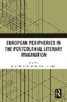 Janine Hauthal, Anna-Leena Toivanen - European Peripheries in the Postcolonial Literary Imagination