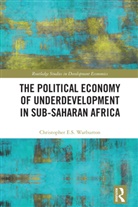 Christopher E.S. Warburton, Christopher E.s. (East Stroudsburg Univ Warburton - Political Economy of Underdevelopment in Sub-Saharan Africa