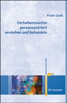 Frank Gauls, GwG - Gesellschaft für Personzentrie, GwG - Gesellschaft für Personzentrierte, GwG - Gesellschaft für Personzentrierte Psychotherapie und Beratung - Verhaltenssüchte personzentriert verstehen und behandeln