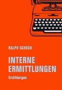 Ralph Schock - Interne Ermittlungen Erzählungen