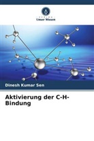 Dinesh Kumar Sen - Aktivierung der C-H-Bindung