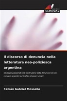 Fabián Gabriel Mossello - Il discorso di denuncia nella letteratura neo-poliziesca argentina