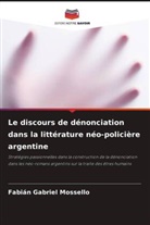 Fabián Gabriel Mossello - Le discours de dénonciation dans la littérature néo-policière argentine