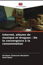 Archana Chanuvai Narahari, Smit Rami - Internet, albums de musique et drogues : De la convergence à la consommation