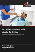 Meriem Fejjeri, Hager Kamoun - La radioprotezione nello studio dentistico