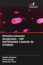 Ankita Dadwal, Vikas Jindal, Rupinder Kaur - Porphyromonas Gingivalis - UN PATOGENO CHIAVE DI STUDIO