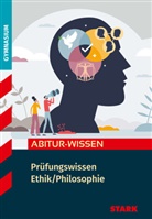 Angela Horwitz, Monika Lindinger, Ste Metzger, Stefan Metzger, Christof Schilling, Carlo Schultheiss... - STARK Ethik/Philosophie - Abitur-Wissen - Pr&uuml;fungswissen