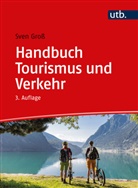 Sven Groß, Sven (Prof. Dr.) Gross - Handbuch Tourismus und Verkehr
