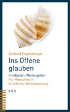 Gerhard Engelsberger - Ins Offene glauben