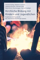 Fab Greuter, Fabienne Greuter, Felicitas Held, Stefanie Lorenzen, Thomas Schlag, Rahel Voirol-Sturzenegger... - Kirchliche Bildung mit Kindern und Jugendlichen