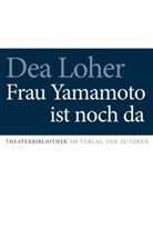 Dea Loher - Frau Yamamoto ist noch da