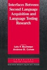Lyle Bachman, Lyle F Bachman, Lyle F. Bachman, Andrew D Cohen, Andrew D. Cohen, Cohen Andrew D.... - Interfaces between Second Language Acquisition and Language Testing Research