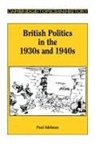 Paul Adelman, Richard Brown, Christopher Daniels - British Politics in the 1930s and 1940s