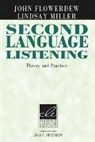John Flowerdew, Flowerdew John, John Flowerdrew, Lindsay Miller, Miller Lindsay, Jack C. Richards - Second Language Listening Theory and Practice